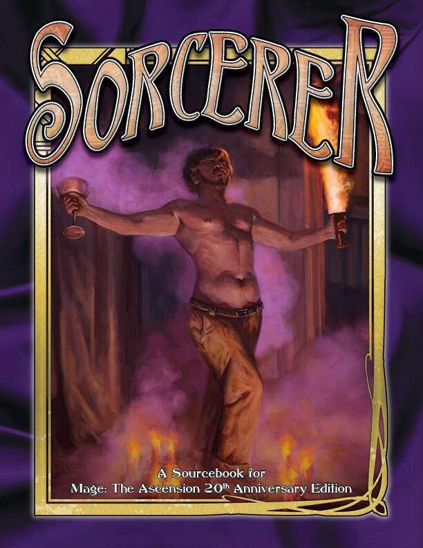 On a purple velvet background a shirtless man in brown pants holds a flaming sword in one hand and a chalice in the other. Text reads Sorcerer A Sourcebook for Mage: The Ascension 20th Anniversary Edition