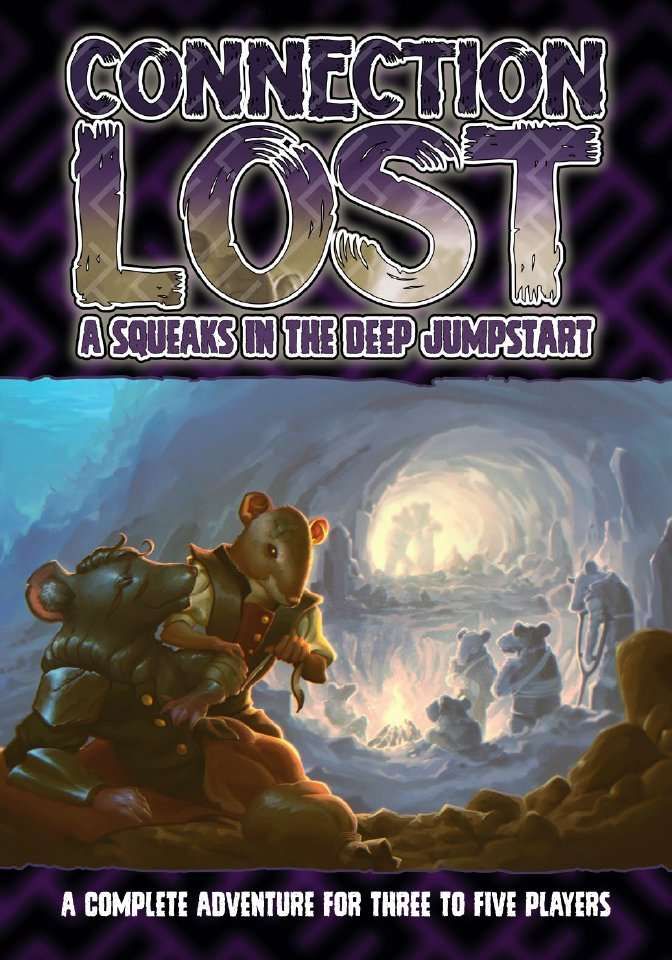 On a purple and black background a group of humanoid rodents move through a subterranean tunnel. Text reads Connection Lost A Squeaks in the Deep Jumpstart A Complete Adventure for Three to Five Players
