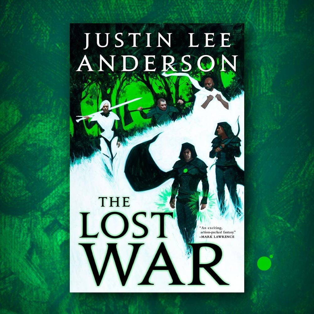Cover of The Lost War by Justin Lee Anderson. Five characters, a mage, an archer, a knight, a monk and a blacksmith stand before a forest scene. The image is done in a striking contrast of white with green and black.