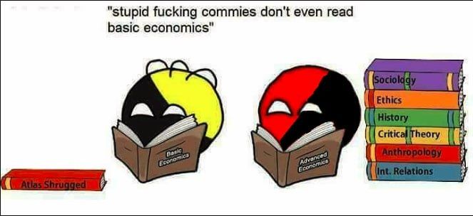 Two cartoon anthropomorphized circles, one being a black/yellow circle symbolizing so-called "anarcho-capitalism," the other being a red/black circle symbolizing anarchism. The libertarian ("anarcho-capitalist") circle is reading a book titled "basic economics" with the book "Atlas Shrugged" (the sociopolitical fiction by Ayn Rand) laying next to it. The anarchist circle is reading a book titled "advanced economics," with a stack of books next to it, labeled, from top to bottom: Sociology, Ethics, History, Critical Theory, Anthropology, and Int. Relations. The caption above both circles reads: "Stupid fucking commies don't even read basic economics."