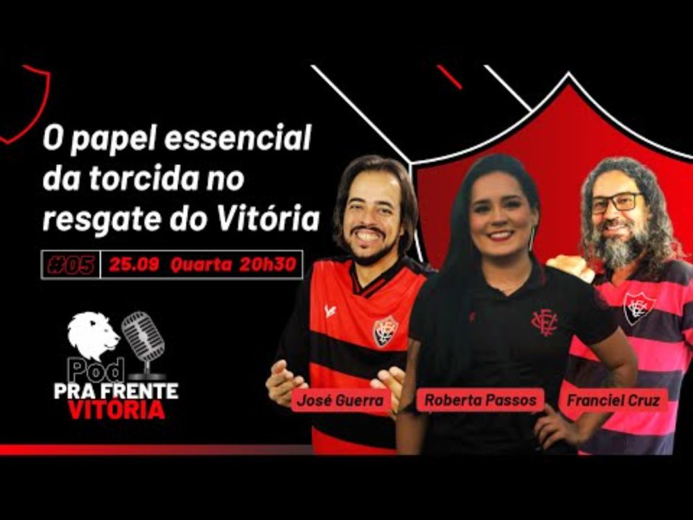 Pod Pra Frente Vitória - O papel essencial da torcida no resgate do Vitória #005