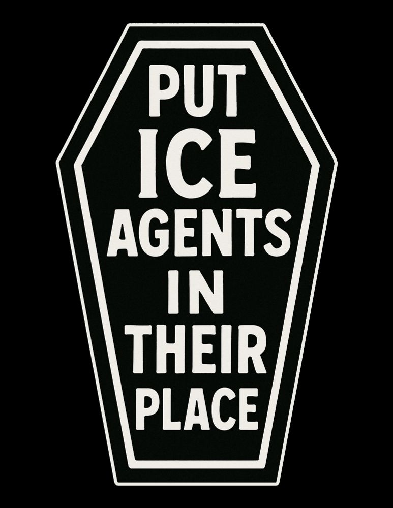 A simple, black and white image with the outline of a old west style casket inside the casket it says put ice agents in their place