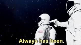 The meme "always has been" of the astronauts 
