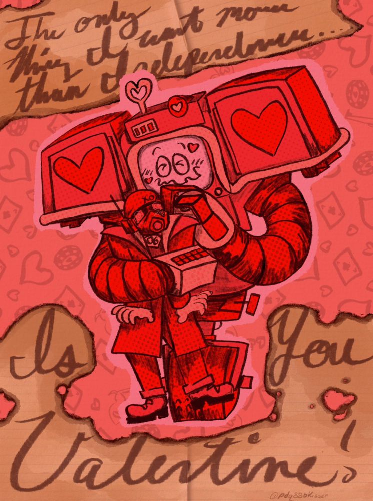 Drawing of yes man from fallout new vegas, a courier wearing ncr ranger armor wrapped in his arms. The entire drawing is done in shades of pink, red, and peach. Text at the top and bottom, written in cursive, says "the only thing I want more than Independence.... Is you, Valentine!" . A burnt lined paper detail backs the writing to distinguish the writing from the background. 