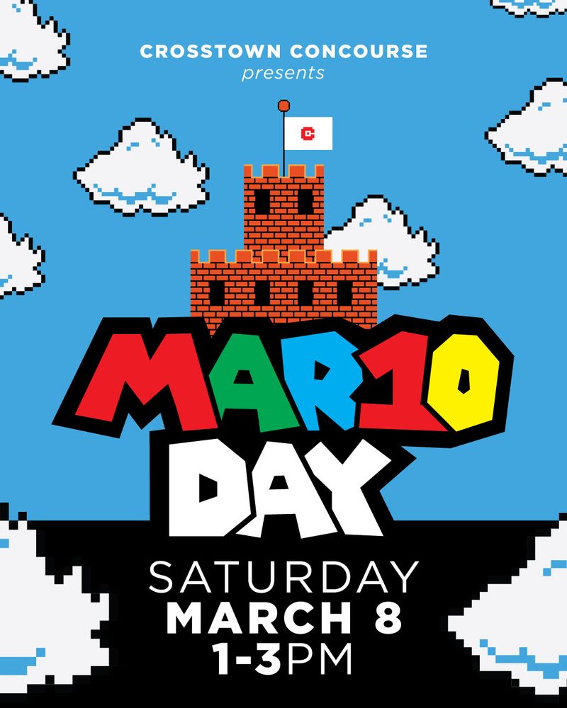 Poster featuring 8-bit Super Mario Bros. graphics of the classic level-end castle and clouds. Text reads: "Crosstown Concourse presents MAR10 DAY, Saturday, March 8, 1-3PM."