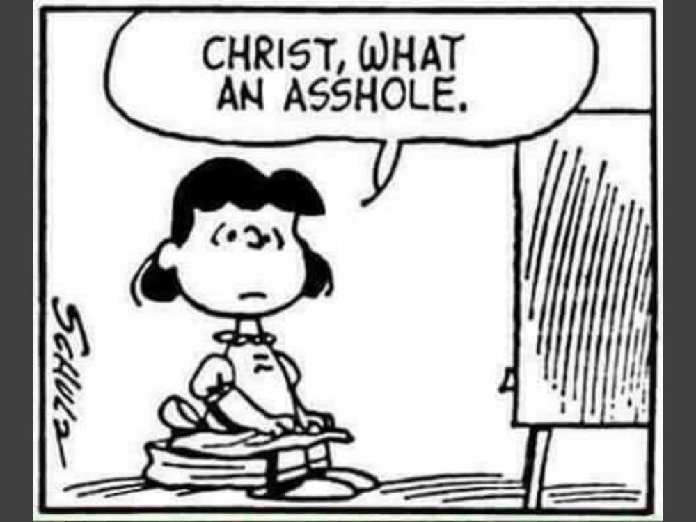 Lucy from the Peanuts comic saying “Christ, what an asshole.”