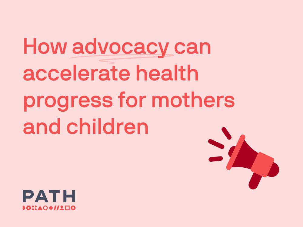 On a light red background, text reads: "How advocacy can accelerate health progress for mothers and children," alongside a megaphone icon and the PATH logo.