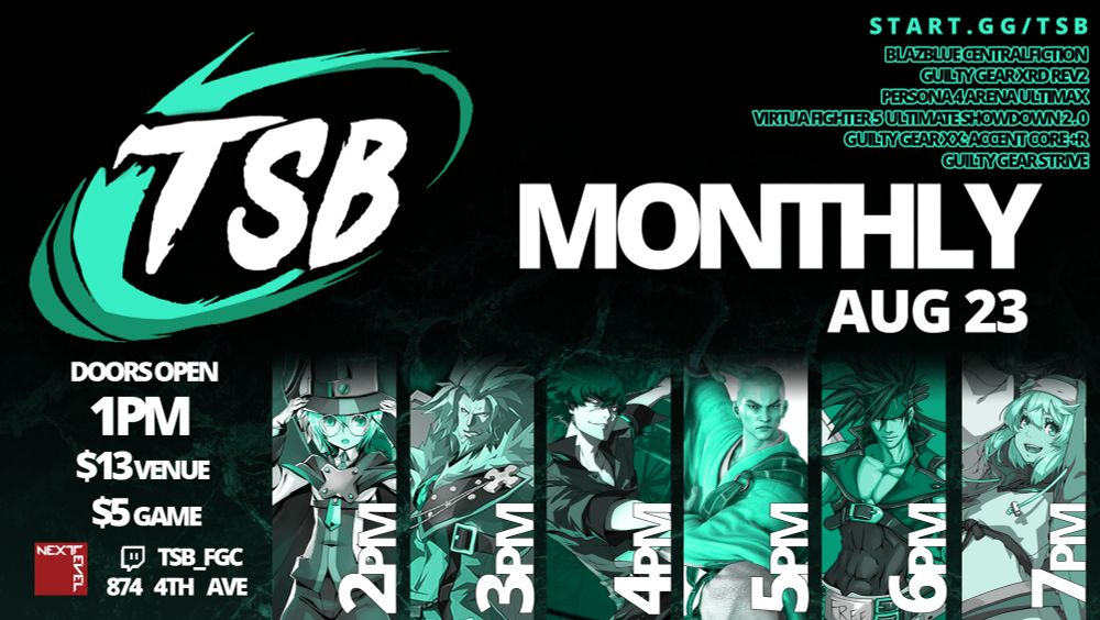 TSB monthly Saturday August 23rd at Next Level featuring Blazblue Central Fiction at 2 PM, Guilty Gear Xrd Rev 2 at 3 PM, Persona 4 Arena Ultimax at 4 PM, Virtua Fighter 5 Ultimate Showdown at 5PM, Guilty Gear Accent Core +R at 6 PM, and  Guilty Gear Strive at 7 PM. $5 per game. Stream at https://twitch.tv/tsb_fgc