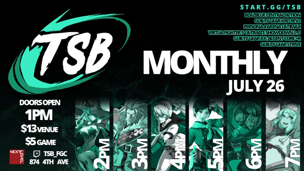 TSB monthly Saturday July 26th at Next Level featuring Blazblue Central Fiction at 2 PM, Guilty Gear Xrd Rev 2 at 3 PM, Persona 4 Arena Ultimax at 4 PM, Virtua Fighter 5 Ultimate Showdown at 5PM, Guilty Gear Accent Core +R at 6 PM, and  Guilty Gear Strive at 7 PM. $5 per game. Stream at https://twitch.tv/tsb_fgc