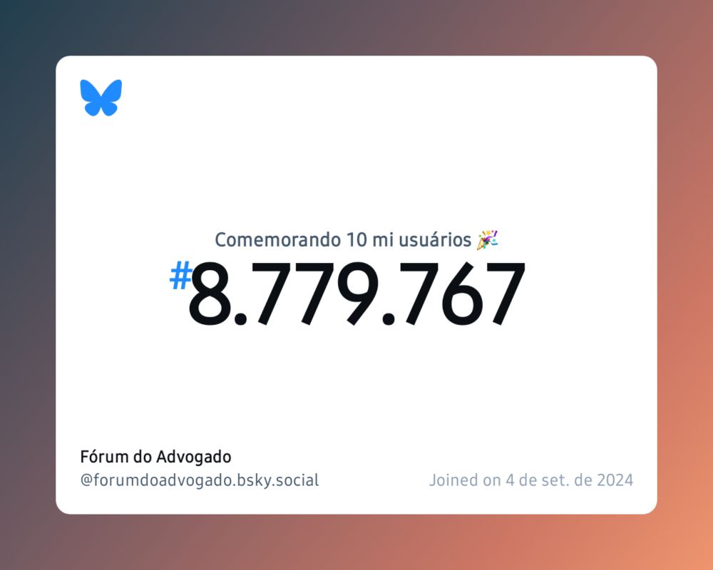Um certificado virtual com o texto "Comemorando 10 milhões de usuários no Bluesky, #8.779.767, Fórum do Advogado ‪@forumdoadvogado.bsky.social‬, ingressou em 4 de set. de 2024"
