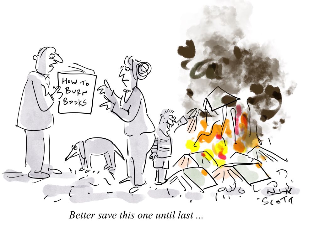 Some bigoted folk are burning books. 
Guy is holding out a book for the flames but reconsiders after seeing title of book is 'How to Burn Books'. 
And says cautiously 'Better save this one until last.'