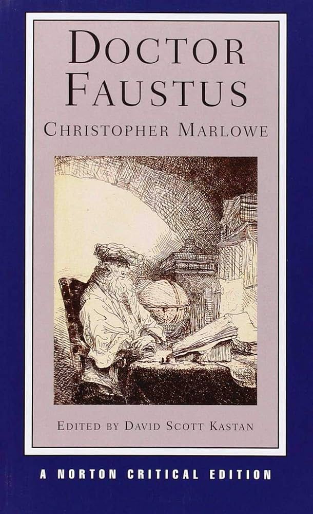 Doctor Faustus (The Tragical History of the Life and Death of Doctor Faustus) by Christopher Marlowe.