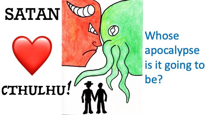 What happens when the mother of the Antichrist meets the Son of Cthulhu? Love of course! And the end of the world, but whose apocalypse is it going to be? Kisses and curses abound in "Satan Loves Cthulhu"! The poster is a hand-drawn shitty pic of Satan and Cthulhu staring at each other over the silhouette of our two lovers. 

Here is the first bit of the script:
EXT. ROCKY OCEAN CLIFFS - BLACKEST NIGHT
Lit by stochastic lightening, an OLD CRONE (f, 100) mutters GUTTURAL SYLLABLES over the POUNDING RAIN as she trudges up the rocky path to the top of a promontory overlooking the storm-whipped ocean.
OLD CRONE
Ain fthagan Cthulhu sep mornicus in et ackman alctatan doa! Ain Cthullulu! Ain Yog Shoggoth! Give me your child!
Old Crone spreads her arms and the waves CRASH higher and higher until one wave POUNDS over the cliff, washing her away.
Lightning CRACKS into the waves.
Thunder ROLLS over the ocean ROAR.
Another wave WHOOSHES over the cliffs, and Old Crone stands where she was before, sodden and dripping, but unharmed.
OLD CRONE
Thank you old ones and bless us with your madness! Give us the old gods to once again wake Azathoth! Bring me the spear of Lobon! Oukranos! Zo-Kalar! Tamash!
The SHOUTS of Old Crone are drowned out by the violent SMASH of the waves and the BOOM of thunder.
SUPER: “30 YEARS LATER”
EXT. GOTHIC CHURCH - MIDNIGHT
A neo-Gothic stone church with no roof, in severe disrepair,  stands forlorn in a field of weeds under the full moon. 
In the peeling paint on a sign by the entrance the words “ST. LAWRENCE” are faintly seen. 
EXT. DRIVEWAY - SAME
An old, dusty and road-worn black van RUMBLES down the driveway, the engine COUGHS and SPLUTTERS.
INSERT - REAR VIEW MIRROR OF VAN
A cartoon devil air freshener with the words “STINKY LITTLE DEVIL” hangs from the rear-view mirror.
BACK IN THE DRIVEWAY
The van CRUNCHES to a halt in front of the dark building.
REVEREND JANE HEX (f, 30), steps down from the van and surveys the area. She oozes charm and confidence.