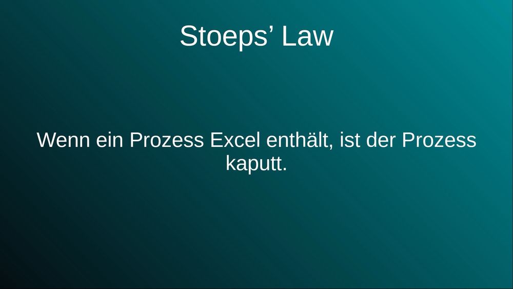 Stoeps' Law:

Wenn ein Prozess Excel enthält, ist der Prozess kaputt.