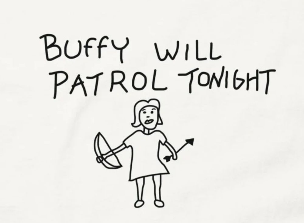 a crude drawing of a woman with a bow and arrow and the text BUFFY WILL PATROL TONIGHT 