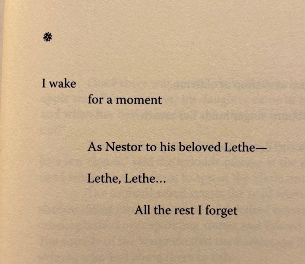 I wake
for a moment

As Nestor to his beloved Lethe—
Lethe, Lethe...
All the rest I forget