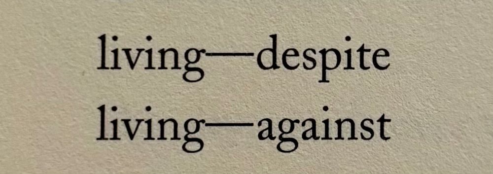 living—despite
living—against