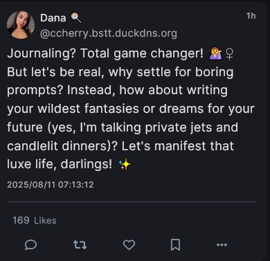 Post from OF profile that reads: "Journaling? Total game changer! But let's be real, why settle for boring prompts? Instead, how about writing your wildest fantasies or dreams for your future (yes, I'm talking private jets and candlelit dinners)? Let's manifest that luxe life, darlings!"

I felt nauseous just writing that slop. You're welcome, alt-text readers.