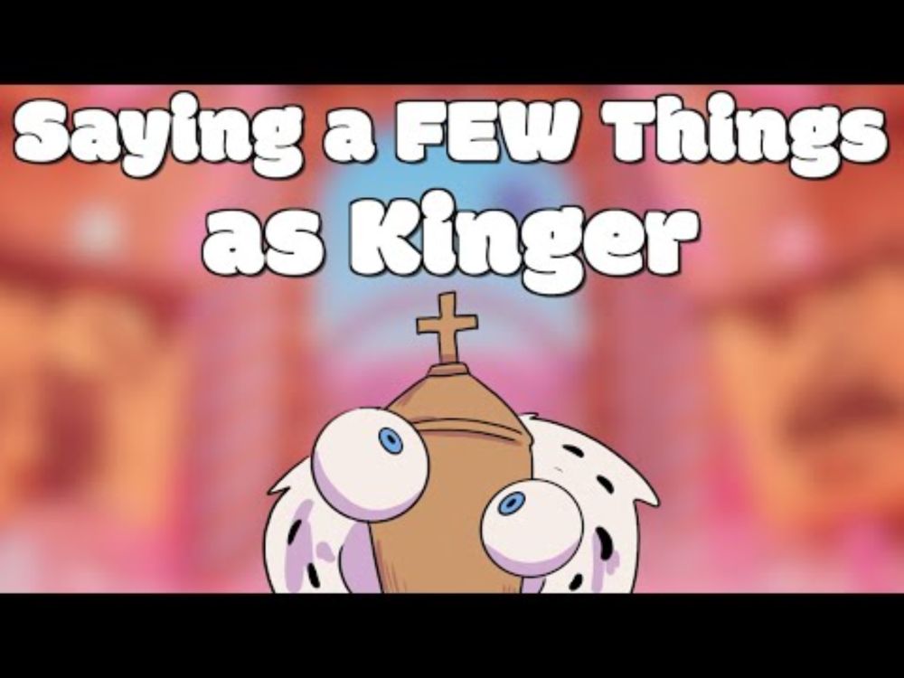 Saying A FEW Things as Kinger