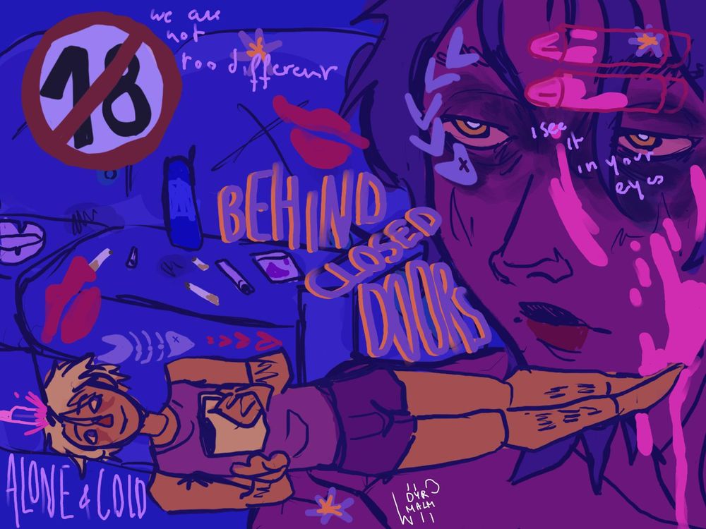 A composed drawing. There's a black haired character, Jude, which belongs to @look4stars.bsky.social. he has some pink bright blood on his face.

 Over it is a full body drawing of my oc Athan smoking and holding a cup of coffee, he has a pink bright knife going in his head. 

There's a dirty couch in the background with drugs scattered on it, cigs and an ashtray as well.

There's doodles over the page:
Fishbones, bullets, stars and lipstick stain. There's also a big -18 sign 
There's some text as well:
"Behind closed doors"
"Alone & Cold"
"We are not too different" "I see it in your eyes"