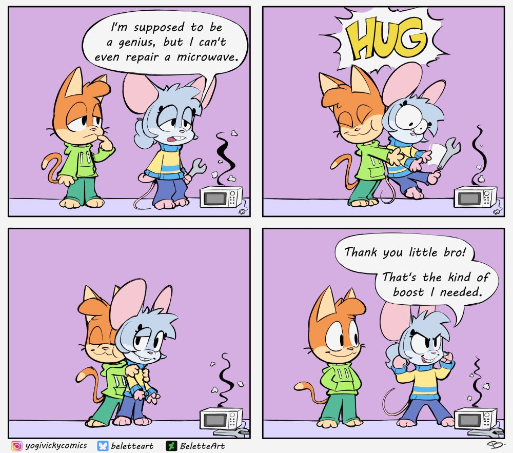Yogi and Vicky comic.
- I'm supposed to be a genius, but I can't even repair a microwave.
Yogi hug his big sister to comfort her.
- Thank you little bro! That's the kind of boost I needed.