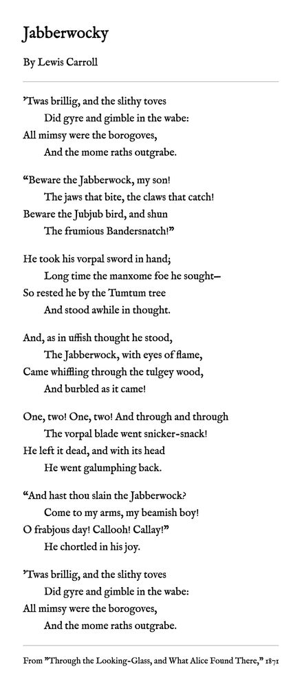 The poem "Jabberwocky" by Lewis Carroll. Stylized with a handpicked typeface and custom typography adjustments.