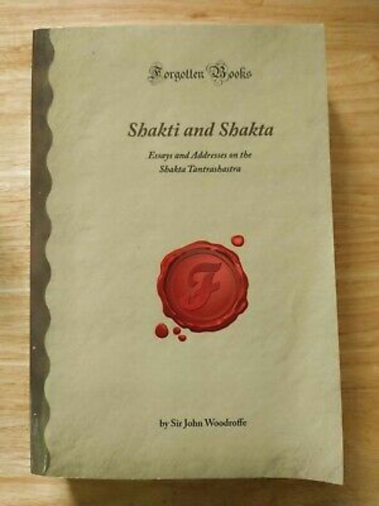 SHAKTI AND SHAKTA: ESSAYS AND ADDRESSES ON THE SHAKTA TANTRASHASTRA  | eBay