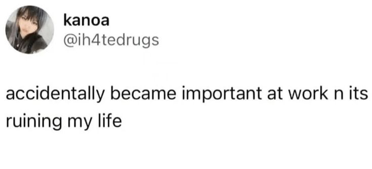 Tweet accidentally became important at work n it’s ruining my life