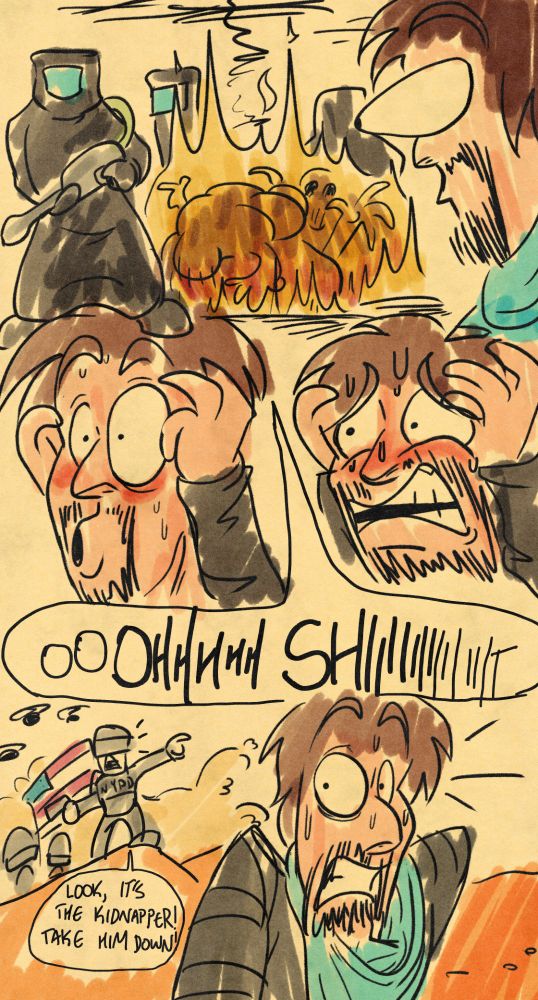 The first image is the artist, whose eyes are bugging out in shock at the sight of three Sardaukar terror troops standing around a burning heap of bodies, presumably the aforementioned Youtubers. The artist grabs the sides of his head and, panicking, yells "OHHHHHH SHIIIIIIIIIIIIIIT." Suddenly, over a nearby dune, several officers of the New York Police Department, waving an American flag and trailed by helicopters, point at the panicking artist. "Look, it's the kidnapper!" they say. "Take him down!"