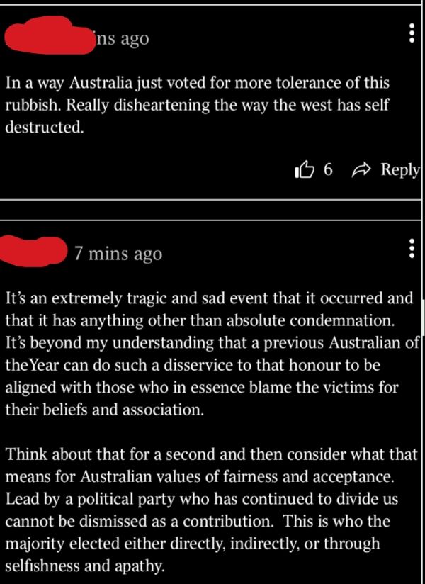 Person A:
In a way Australia just voted for more tolerance of this rubbish. Really disheartening the way the west has self destructed.

Person B: Think about that for a second and then consider what that means for Australian values of fairness and acceptance.  Lead by a political party who has continued to divide us cannot be dismissed as a contribution.  This is who the majority elected either directly, indirectly, or through selfishness and apathy. 
