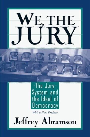 Book cover: “We, the Jury: The Jury System and the Ideal of Democracy,” by Jeffrey Abramson.
