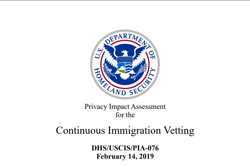 DHS logo, followed by the text: "Privacy Impact Assessment
for the
Continuous Immigration Vetting
DHS/USCIS/PIA-076
February 14, 2019"