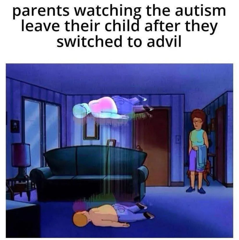 Meme using a King of the Hill style cartoon. A living room at night. A boy lies face down on the floor while a glowing ghostly duplicate rises upward, like a spirit leaving the body. A woman stands in the doorway holding laundry, looking surprised. Large text at the top says parents watching the autism leave their child after they switched to advil. The image uses dark humor and promotes a false idea that a painkiller can remove autism.