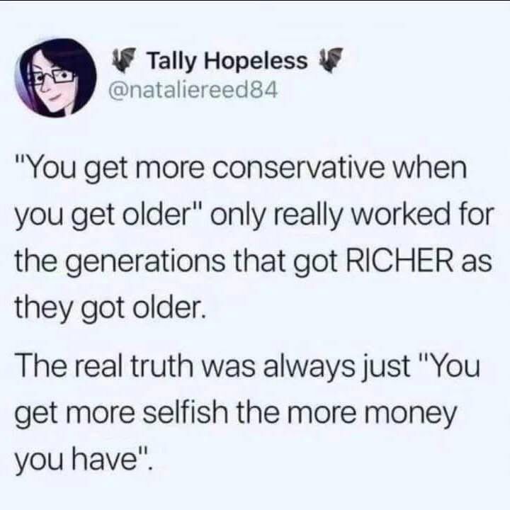 A screenshot of a tweet-style post on a pale blue background. A small cartoon avatar appears at top left; the username is not relevant. The post argues that the saying that people become more conservative with age mainly fit generations who grew richer as they aged, and concludes that people tend to grow more selfish as their money increases. Simple layout with black text and no other graphics.