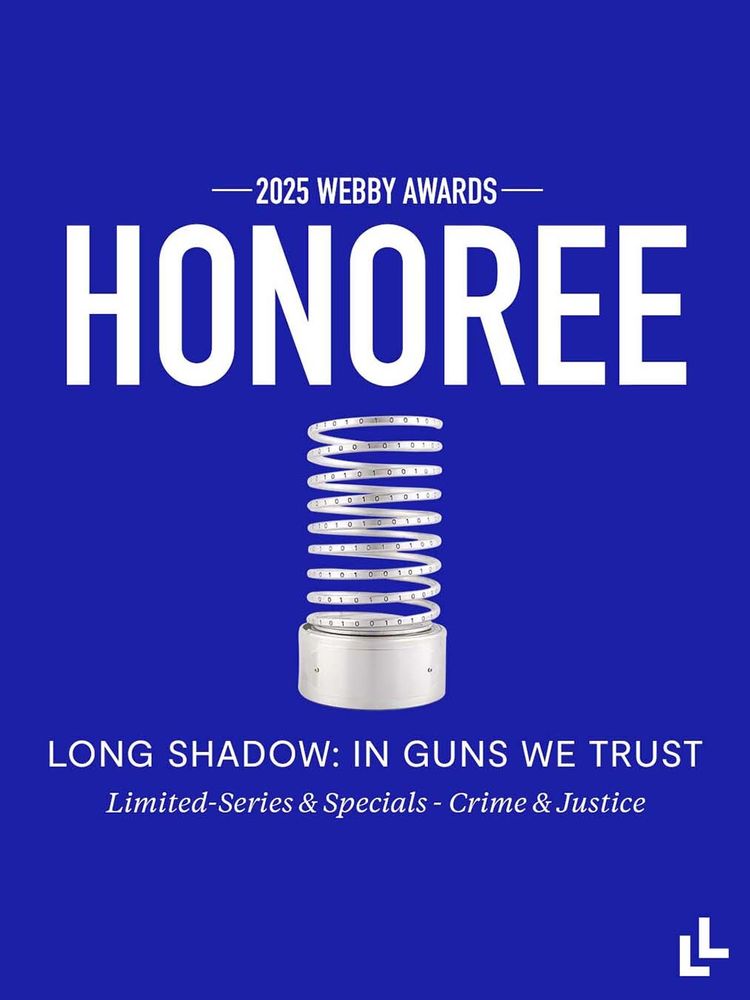 Graphic with text: 2025 WEBBY AWARDS HONOREE LONG SHADOW: IN GUNS WE TRUST Limited Series & Specials: Crime & Justice