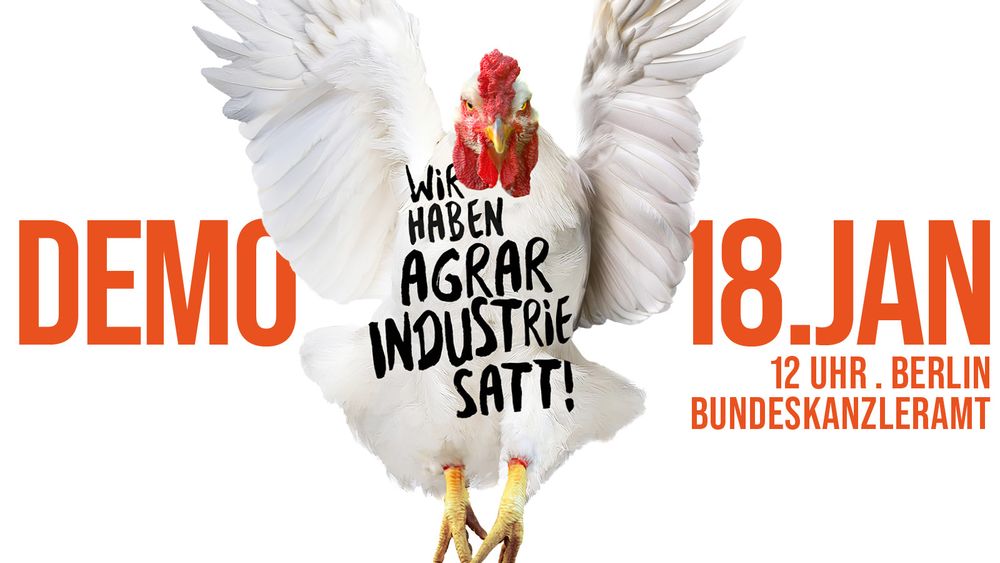 Ein Hahn mit erhobenen Flügeln auf dem steht "Wir haben Agrarindustrie satt!" Links daneben: Demo. Rechts daneben: 18. Jan. 12 Uhr. Berlin. Bundeskanzleramt