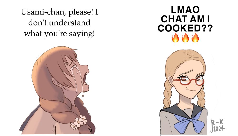 Miwako and Tomi recreating crying manga girl and smiling wojak meme

Miwako: Usami-chan, please! I don't understand what you're saying!
Tomi: LMAO CHAT AM I COOKED?? 🔥 🔥 🔥 