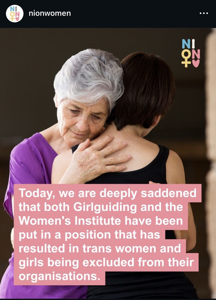 nionwomen

Today, we are deeply saddened that both Girlguiding and the Women's Institute have been put in a position that has resulted in trans women and girls being excluded from their organisations.