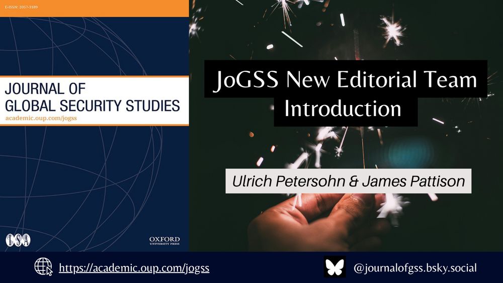 The cover image of The Journal of Global Security Studies appears on the left. At the bottom, the journal’s homepage URL (https://academic.oup.com/jogss) and Bluesky handle (@journalofgss.bsky.social) are displayed in white text on a navy blue background. The background for the rest of the image features a firework held in a hand. Overlaid on this is the article title and author names: “JoGSS New Editorial Team Introduction” by Ulrich Petersohn and James Pattison. 