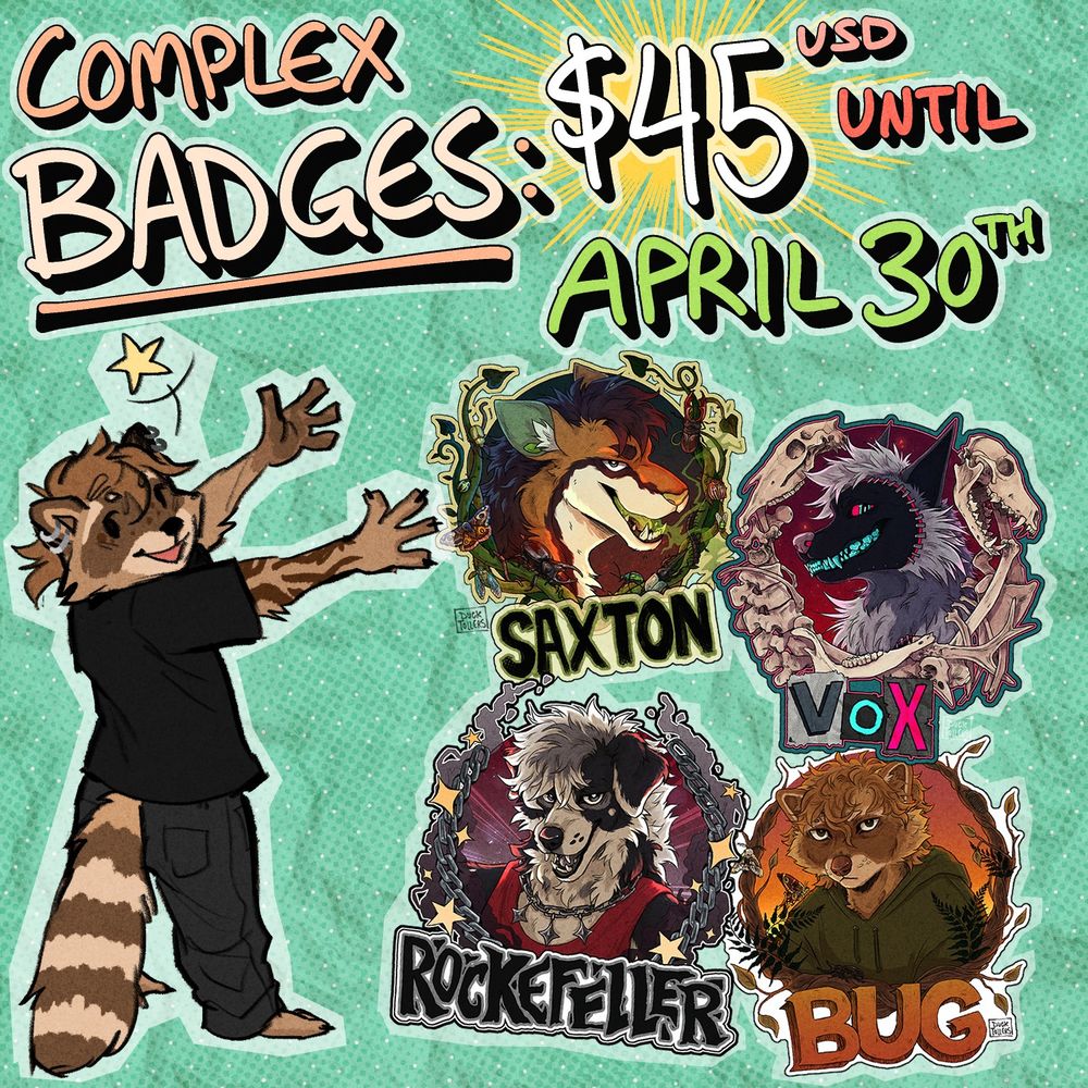 a doodle of an anthropomorphic raccoon is excitedly gesturing at various furry convention-style badges. the text at the top reads “complex badges: $45 usd until april 30th”.