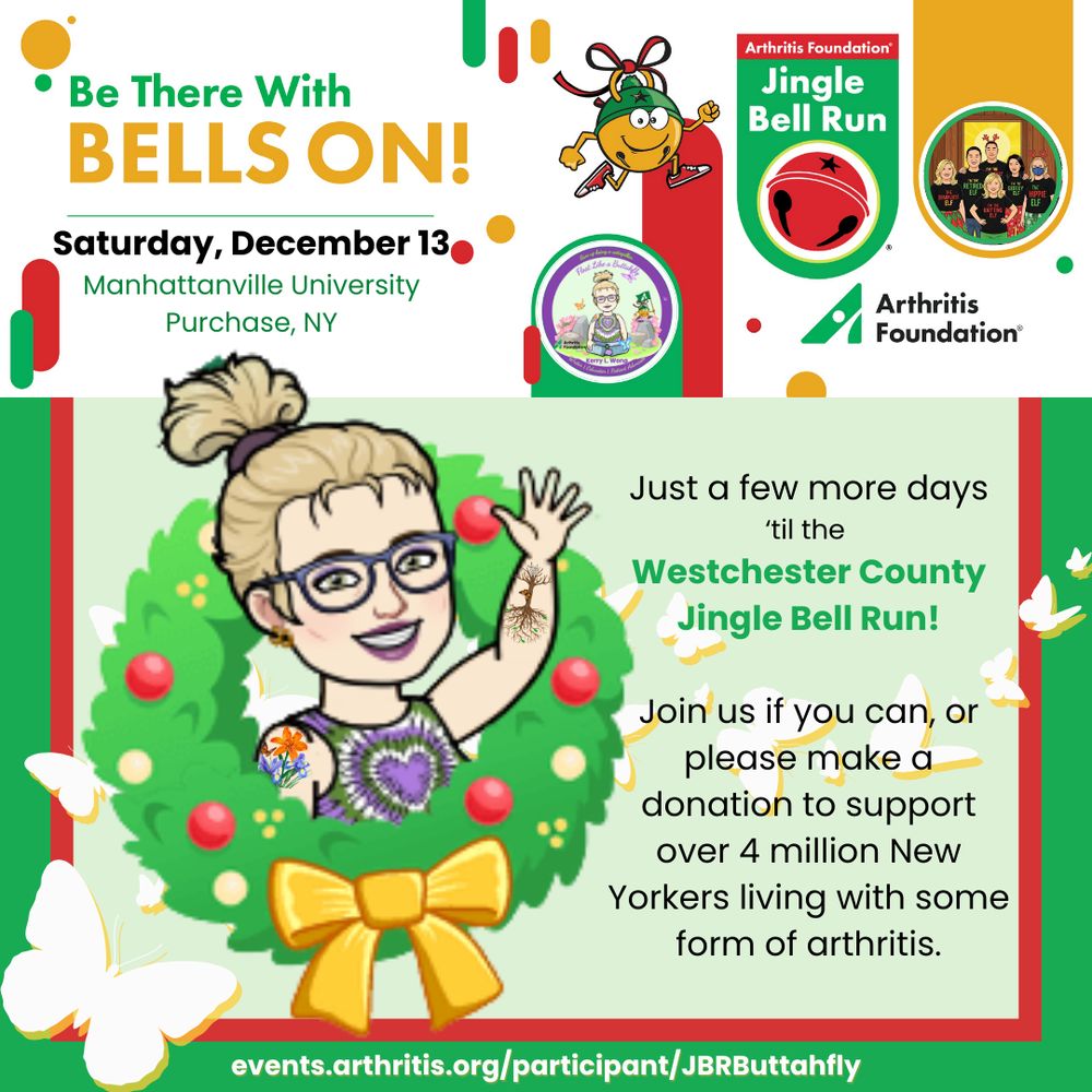FLaB promo for upcoming AF JBR event. Features Bitmoji of me in a Christmas wreath, with text that reads:
Be there with bells on!
Saturday, December 13
Manhattanville University
Purchase, NY

Just a few more days 'til the 
Westchester County
Jingle Bell Run

Join us if you can, or please make a donation to support over 4 million New Yorkers living with some form of arthritis.

events.arthritis.org/participant/JBRButtahfly