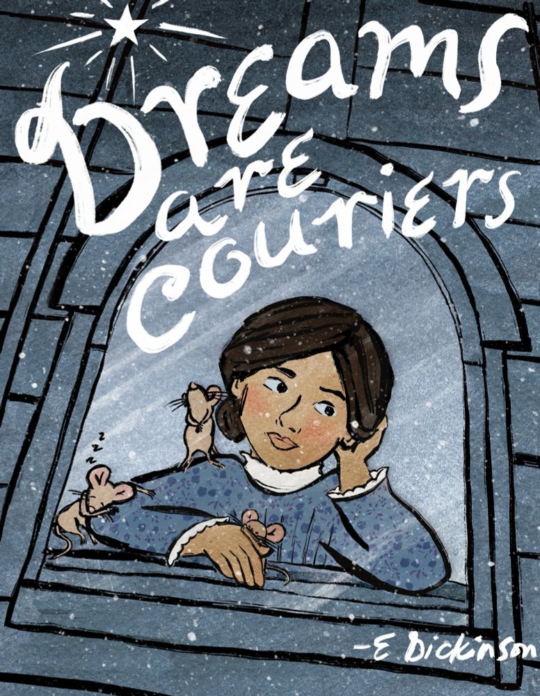 Illustration in digital watercolor + line art style of young Emily Dickinson at a window in the nighttime, with poetic quote from her poetry that reads “Dreams are Couriers”. Three friendly mice keep her company.