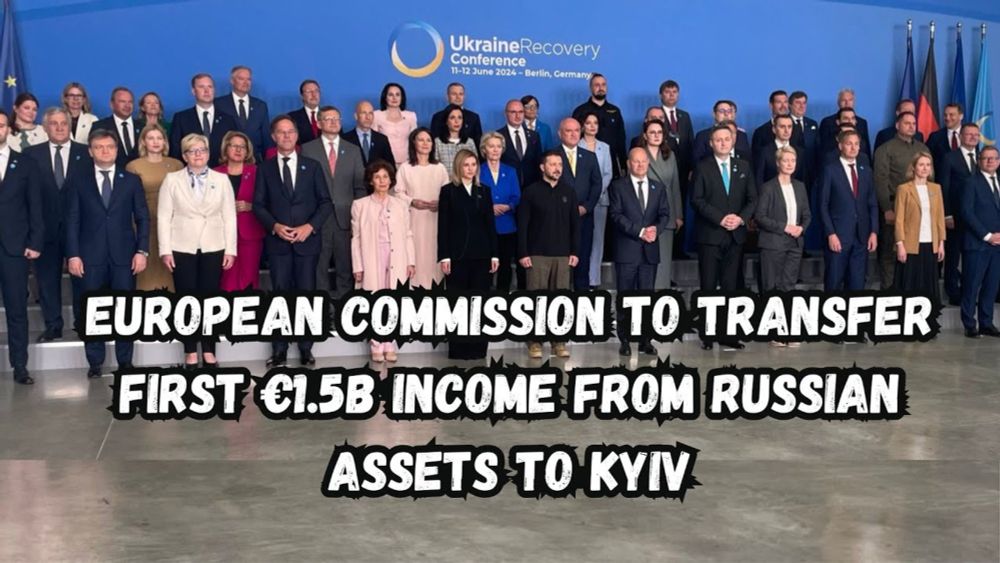 European Commission to Transfer First €1.5B Income from Russian Assets to Kyiv