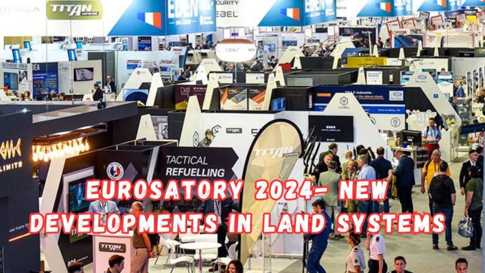 Eurosatory 2024- New Developments in Land Systems