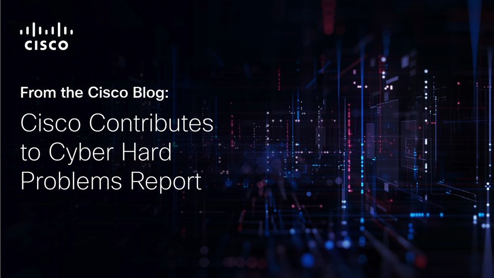 Cisco Contributes to Cyber Hard Problems Report