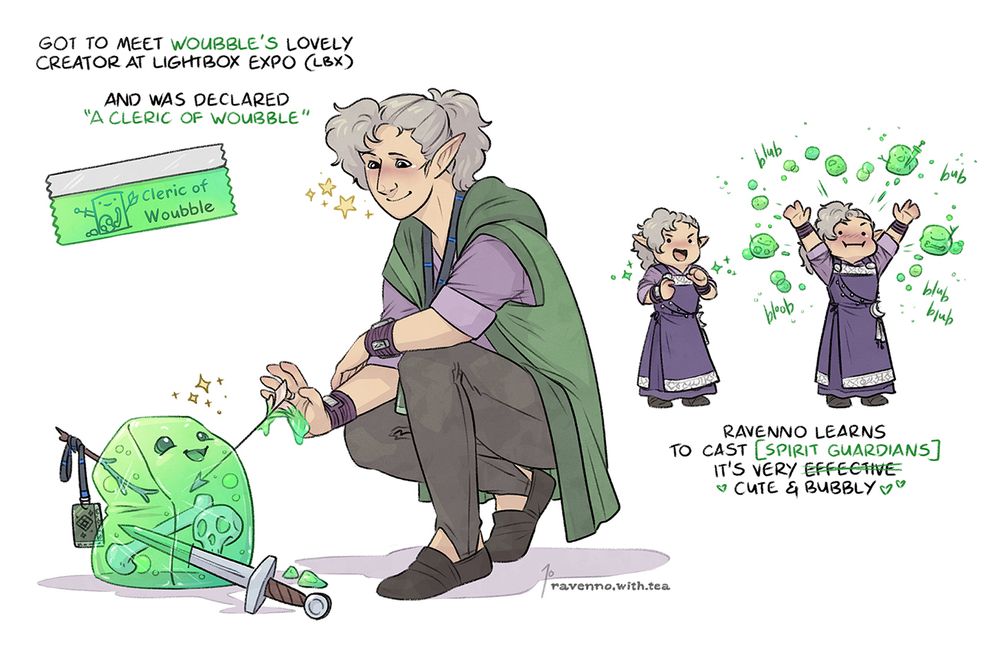 my original character (OC) Ravenno, a grey haired elf, getting to meet (and high five) @laurenwalshart.bsky.social 's OC Woubble, who is a green semi translucent slime overflowing with infectious joy for the world. Later Ravenno puts their new status as "a cleric of woubble" to use and casts [Spirit Guardians], summoning a burst of bright cheerful Woubble bubbles that banish all nearby evil spirits!

In image text reads: 
"got to meet Woubble's lovely creator at Lightbox (LBX) and was declared 'a cleric of Woubble'"
"Ravenno learns to cast [spirit guardians] It's very effective, cute & bubbly <3"