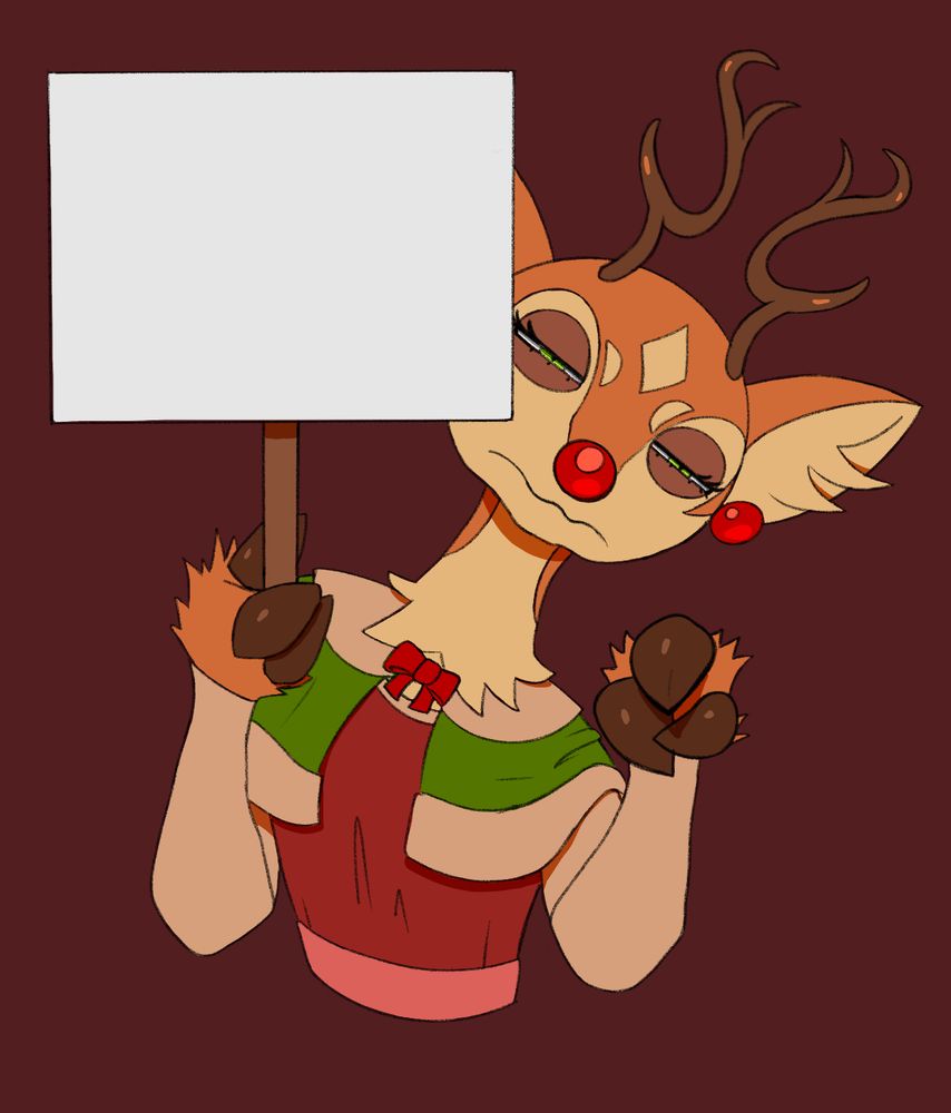A reindeer woman named Renata points at you while holding a blank sign. She is reminding you of something, but you scratch your head, wondering what it could have been... 

Renata by Drawligator
Art by me