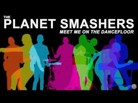 The Planet Smashers - Meet Me On The Dancefloor (Official Video)