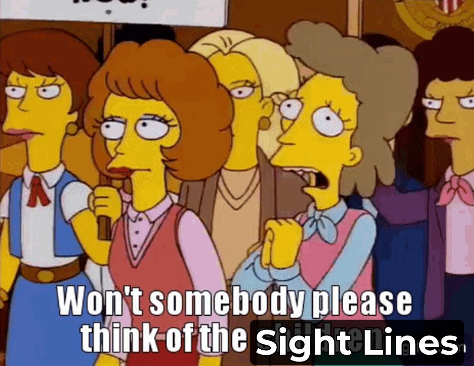 Image of Helen Lovejoy from The Simpsons pleading "Won't somebody please think of the Sight Lines"