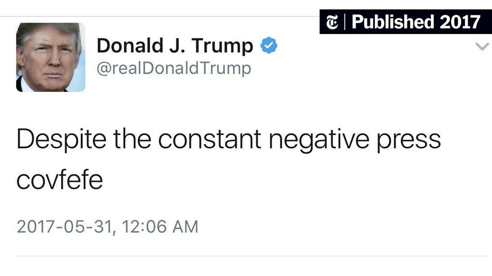 An old tweet from Donald Trump that reads “despite the negative press covfefe”